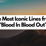 The Most Iconic Blood In Blood Out Quotes