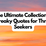 The Ultimate Collection of 30 Freaky Quotes for Thrill Seekers