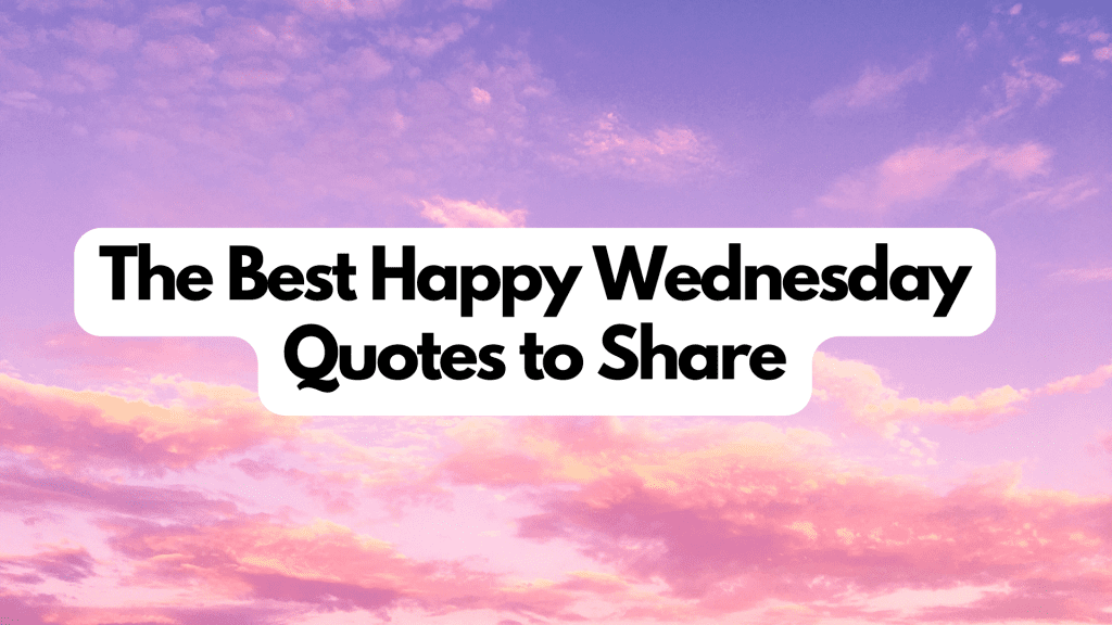 The Best Happy Wednesday Quotes to Share