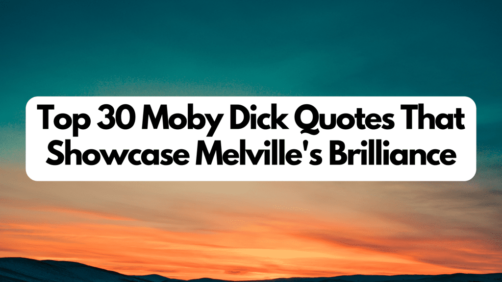 Top 30 Moby Dick Quotes That Showcase Melville’s Brilliance