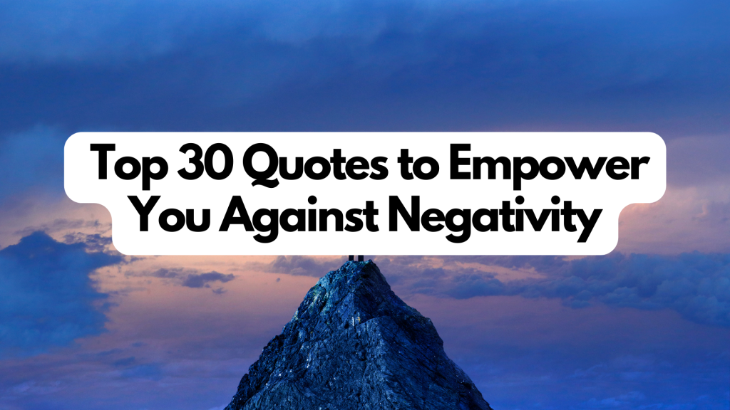 Top 30 Negative People Quotes to Empower You Against Negativity