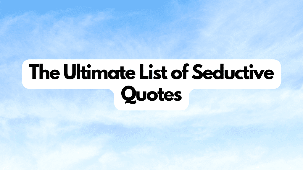 The Ultimate List of 30 Seductive Quotes
