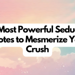 The Most Powerful Seduced Quotes to Mesmerize Your Crush