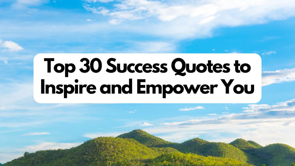 Top 30 Success Quotes to Inspire and Empower You