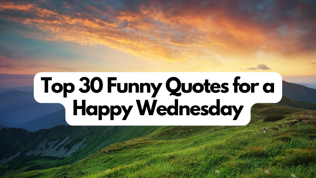 Top 30 Funny Wednesday Quotes