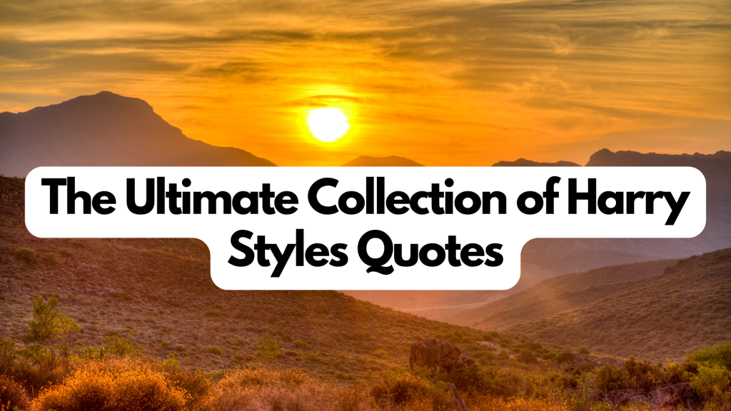 The Ultimate Collection of Harry Styles Quotes