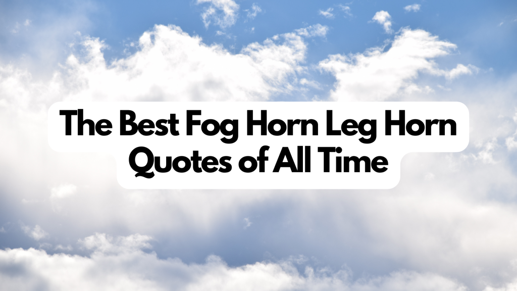 fog horn leg horn quotes